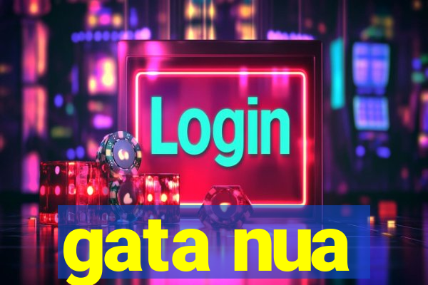 gata nua